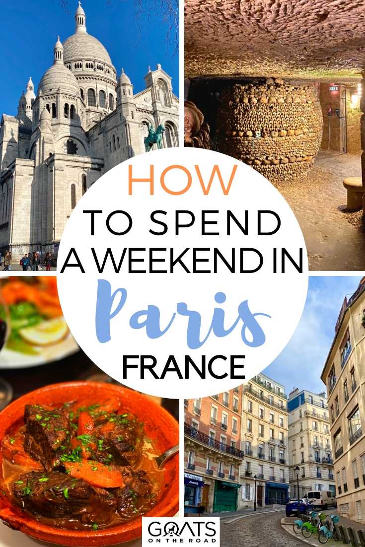 How To Spend A Weekend in Paris, France