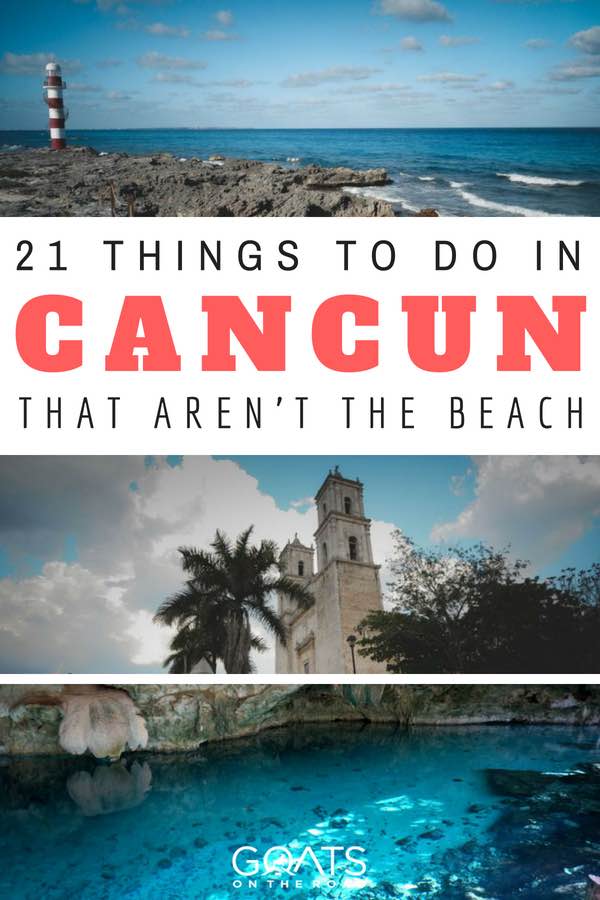 Popular attractions in Mexico with text overlay 21 Things To Do In Cancun That Aren't The Beach