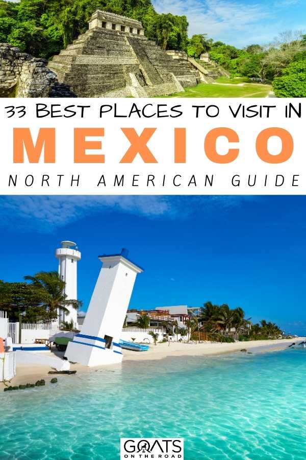 “33 Best Places To Visit in Mexico