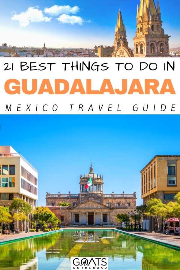 “21 Best Things To Do in Guadalajara, Mexico