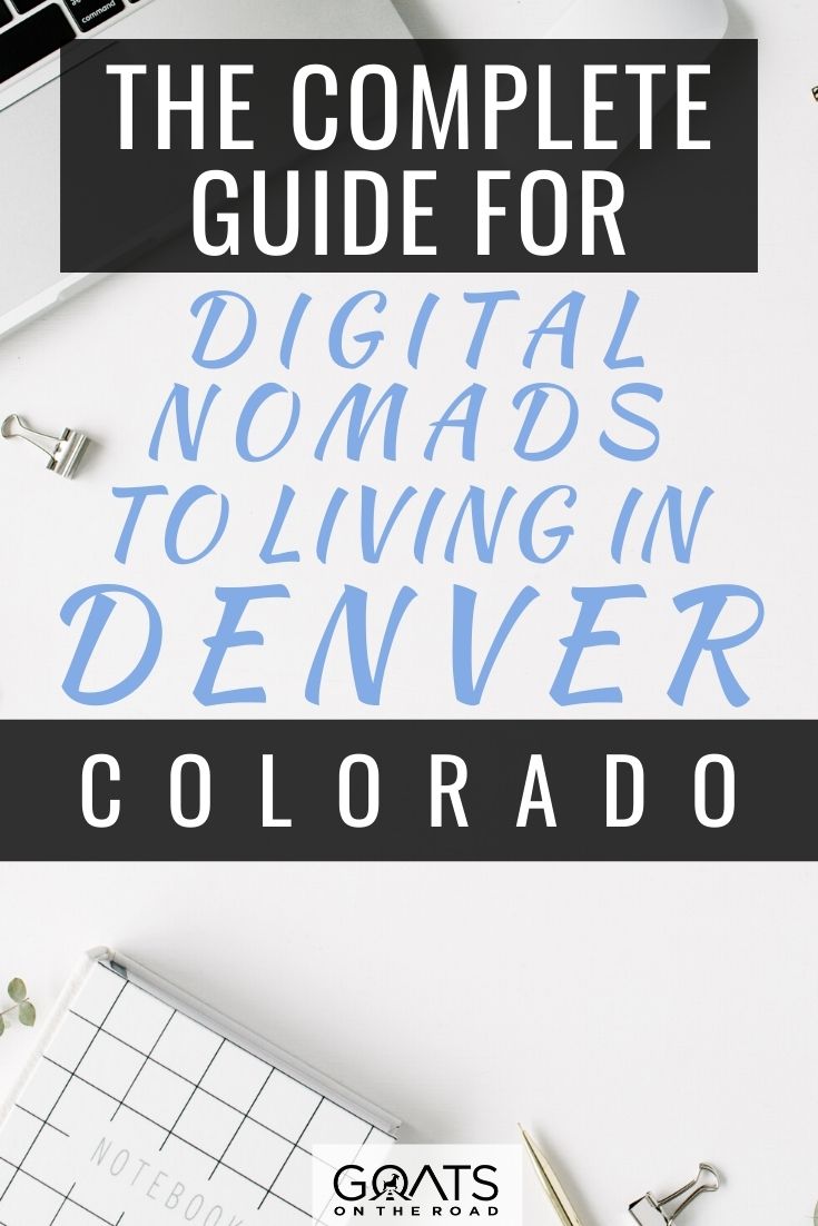 The Complete Guide for Digital Nomads to Living in Denver, Colorado