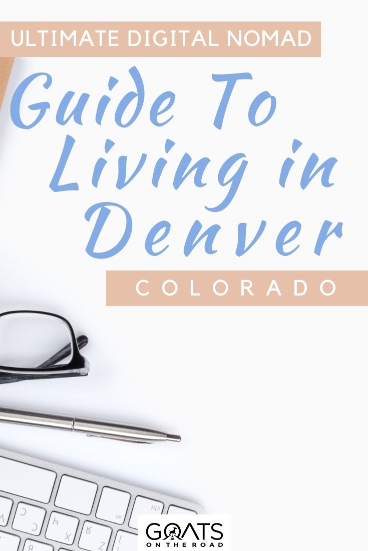 “The Ultimate Digital Nomad Guide to Living in Denver, Colorado