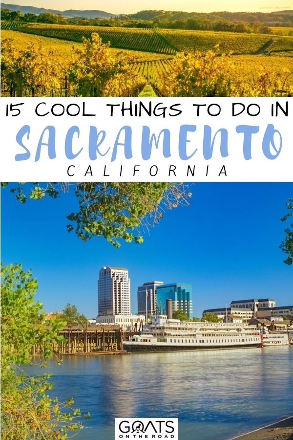 “15 Cool Things To Do in Sacramento, California