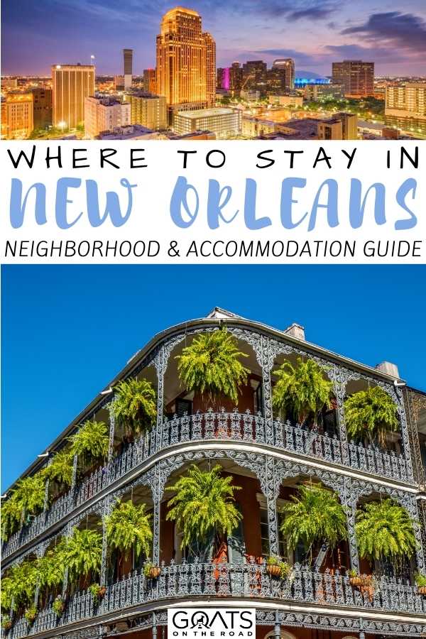 “Where To Stay in New Orleans, LA: Neighborhood & Accommodation Guide