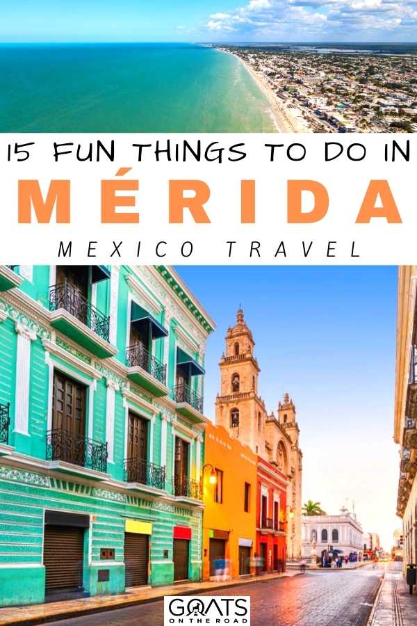 “15 Fun Things to Do in Mérida, Mexico
