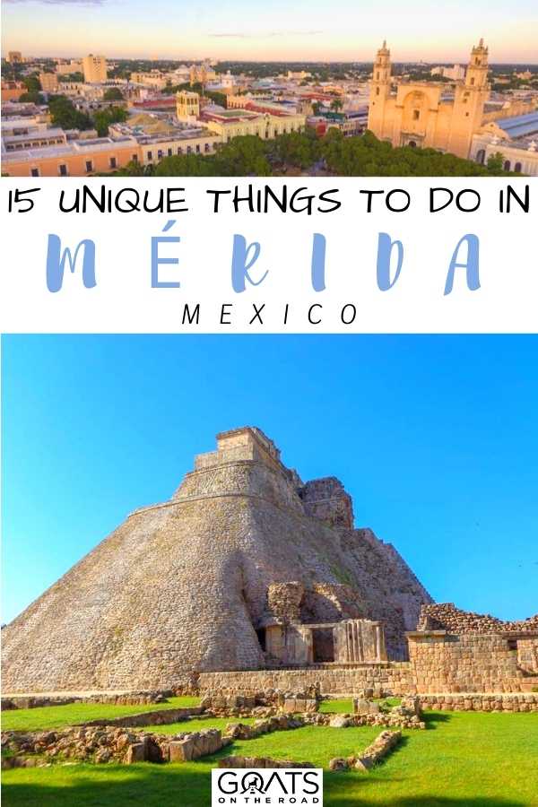 “15 Unique Things To Do in Mérida, Mexico