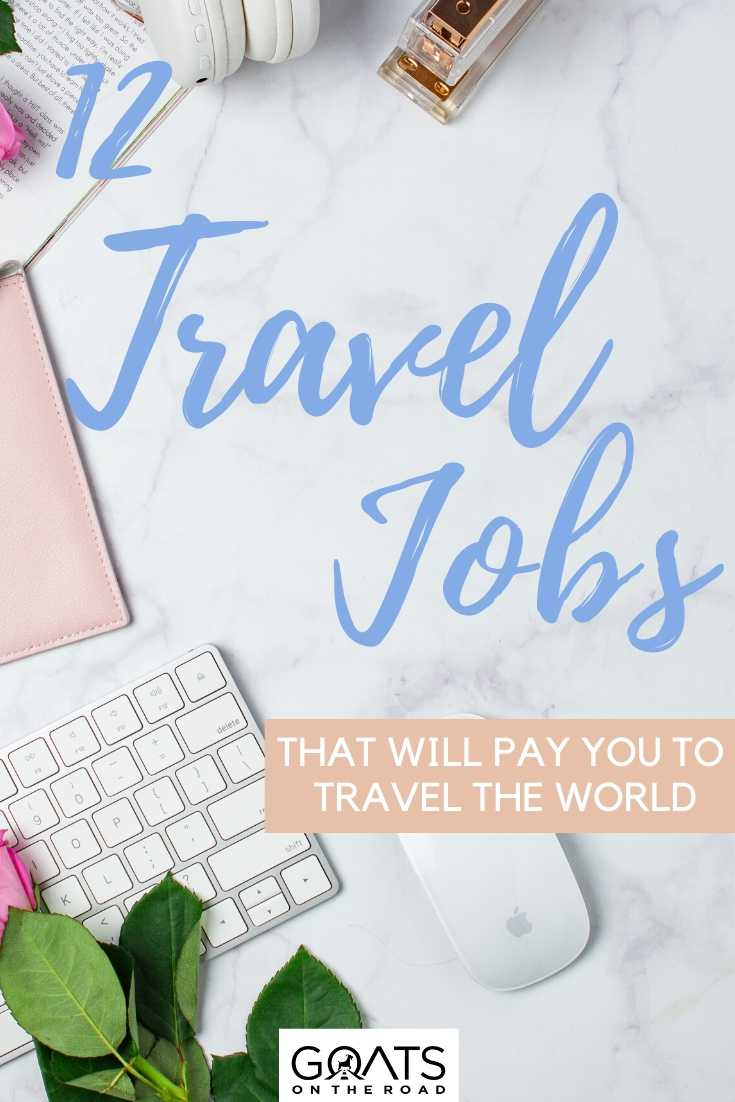 “12 Travel Jobs That Will Pay You to Travel the World