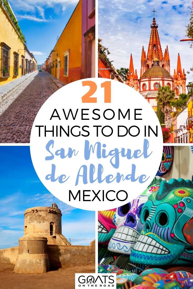 21 Awesome Things To Do in San Miguel de Allende, Mexico