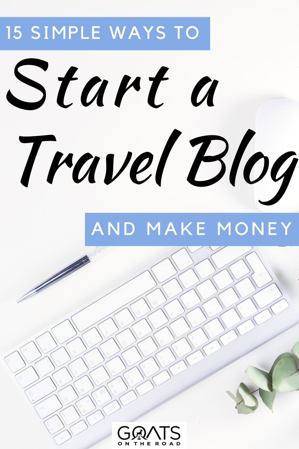 “15 Simple Ways to Start a Travel Blog And Make Money