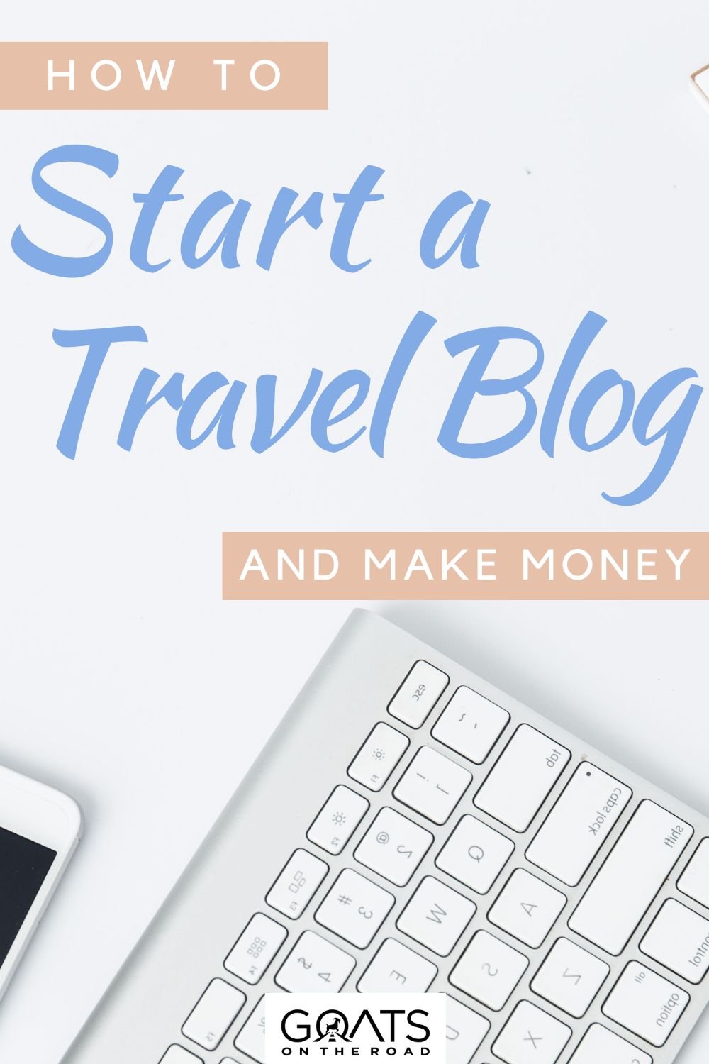“How To Start A Travel Blog And Make Money