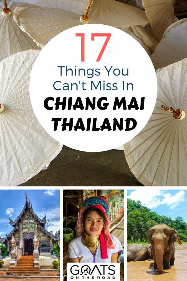 Photographs of Thai culture with text overlay Things You Can't Miss in Chiang Mai Thailand