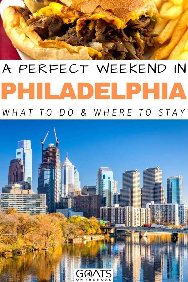 “A Perfect Weekend In Philadelphia: What To Do & Where To Stay