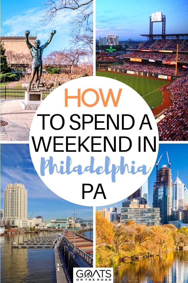 How To Spend A Weekend In Philadelphia, PA