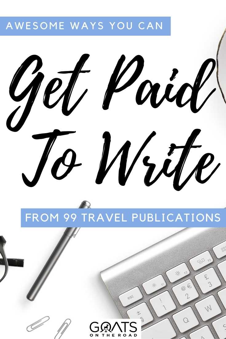 “Awesome Ways You Can Get Paid To Write From 99 Travel Publications