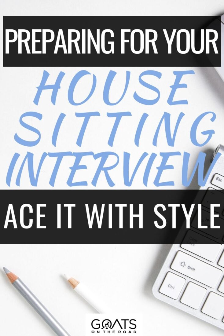 Ready to House Sit like a Boss? Get Insider Tips on How to Prepare for Your House Sitting Interview and Ace it with Style! From polishing your references to showing off your organization skills, this guide has got you covered! Leave no doubts in the homeowner's mind and secure your dream house-sitting gig like a true professional! | #housesittingadventures #housesitter #digitalnomads 