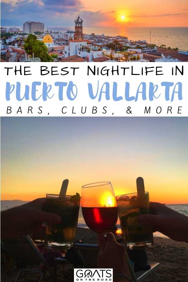 “The Best Nightlife in Puerto Vallarta: Best Bars, Clubs, & More 